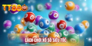 Cách chơi xổ số siêu tốc